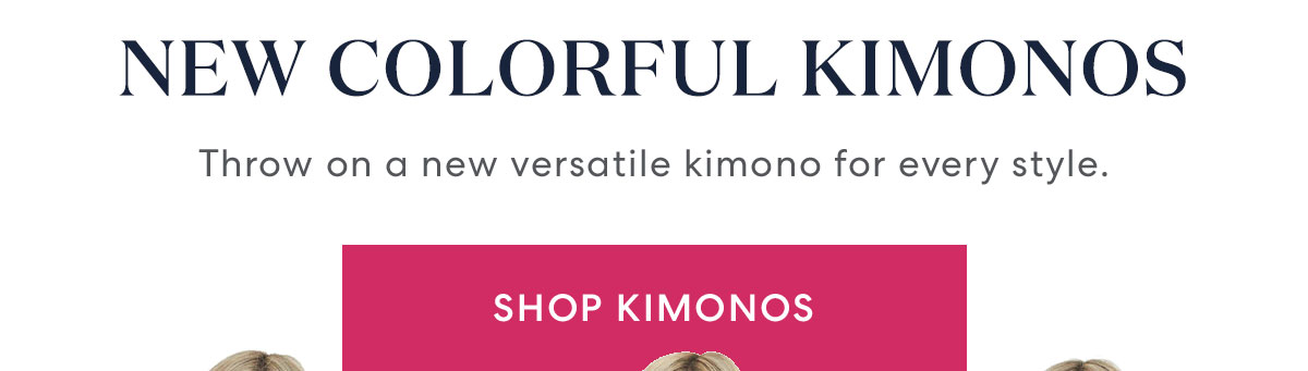 NEW COLORFUL KIMONOS | Throw on a new versatile kimono for every style. | SHOP KIMONOS