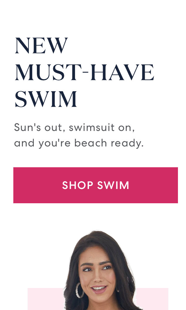 NEW MUST-HAVE SWIM | Sun's out, swimsuit on, and you're beach ready. | SHOP SWIM