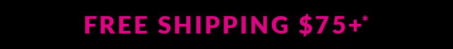 FREE SHIPPING ON ORDERS $75+