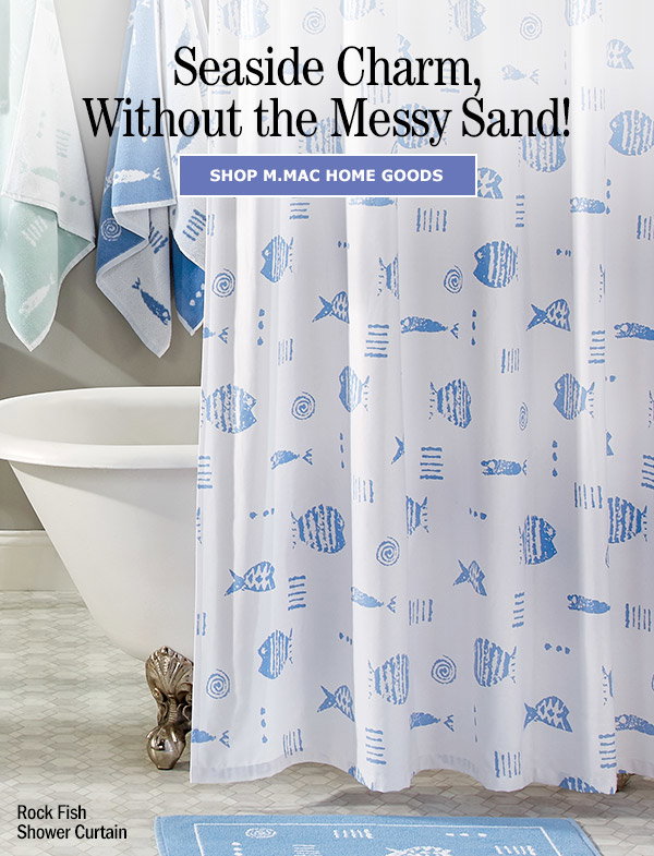Seaside Charm, Without the Messy Sand! Shop M.MAC Home Goods. M.MAC Rock Fish Shower Curtain