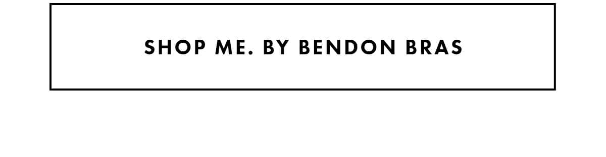 Shop me. by bendon