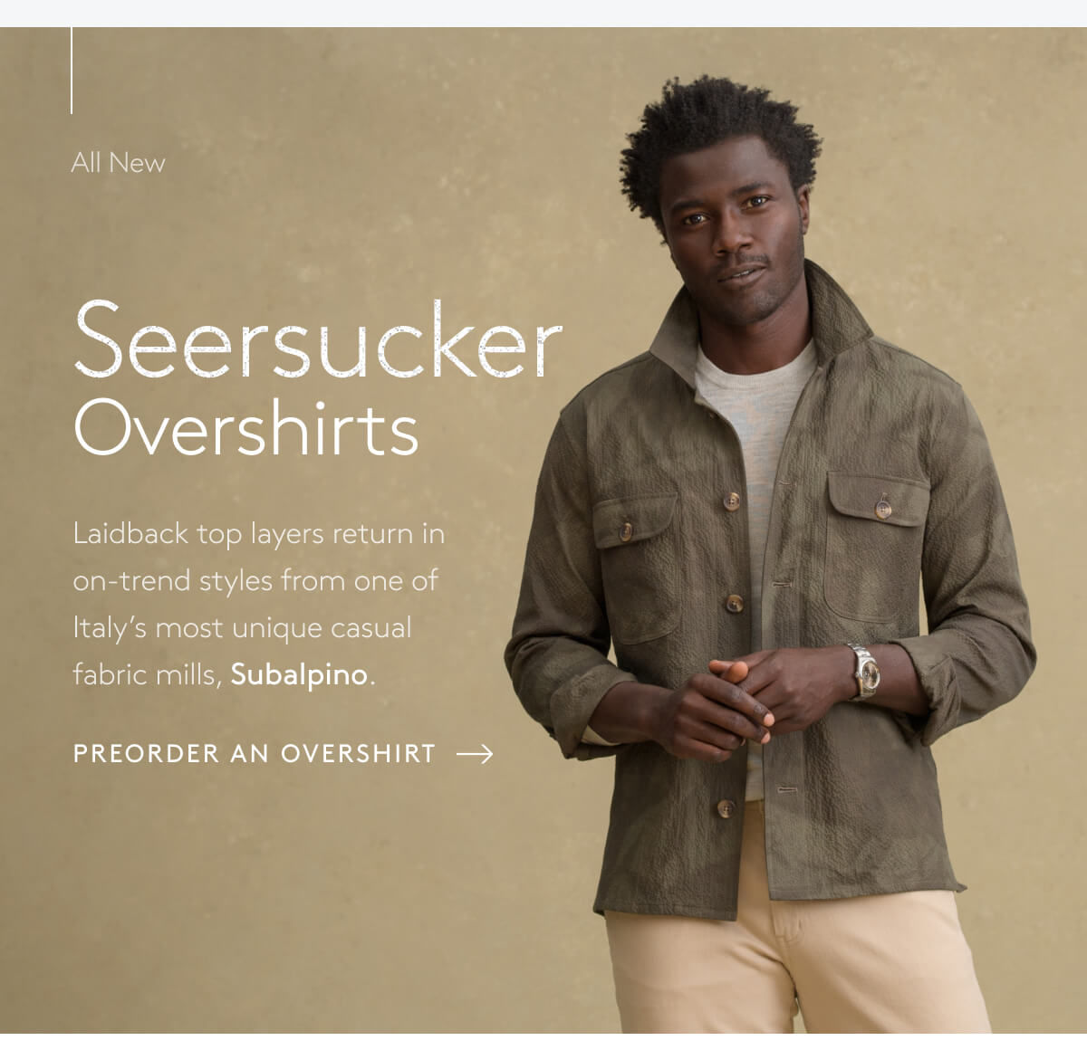 Seersucker Overshirts Laidback top layers return in on-trend styles from one of Italy’s most unique casual fabric mills, Subalpino. [Shop Now]