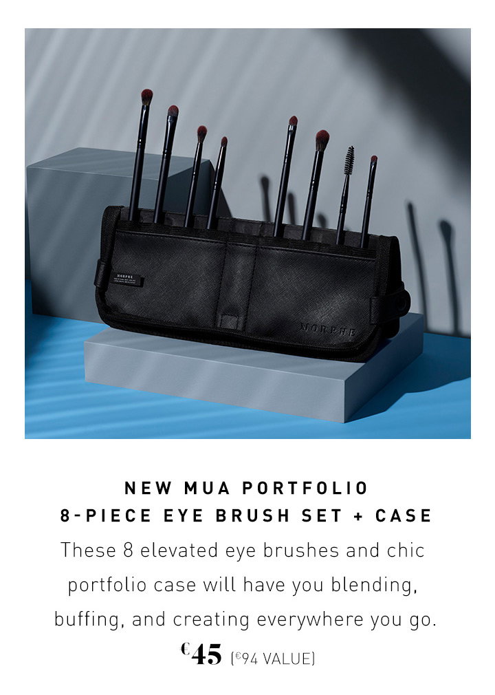 NEW MUA PORTFOLIO 8-PIECE EYE BRUSH SET + CASE These 8 elevated eye brushes and chic portfolio case will have you blending, buffing, and creating everywhere you go. €45 (€94 VALUE)