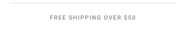 Free Shipping Over $50