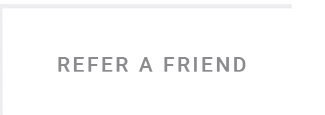Refer A Friend