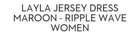 Layla Jersey Dress Maroon - Ripple Wave Women