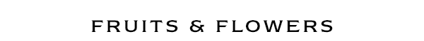 Fruits & Flowers