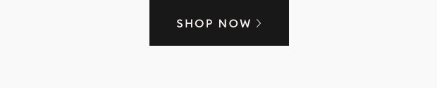SHOP NOW >
