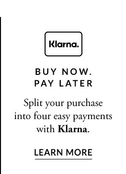 Buy Now, Pay Later with Klarna. Learn More