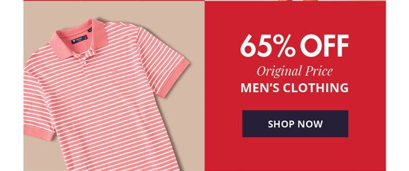 65% OFF Original Price MEN’S CLOTHING • SHOP NOW