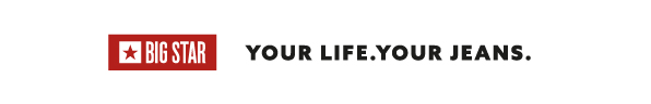 BIG STAR - Your Life. Your Jeans.