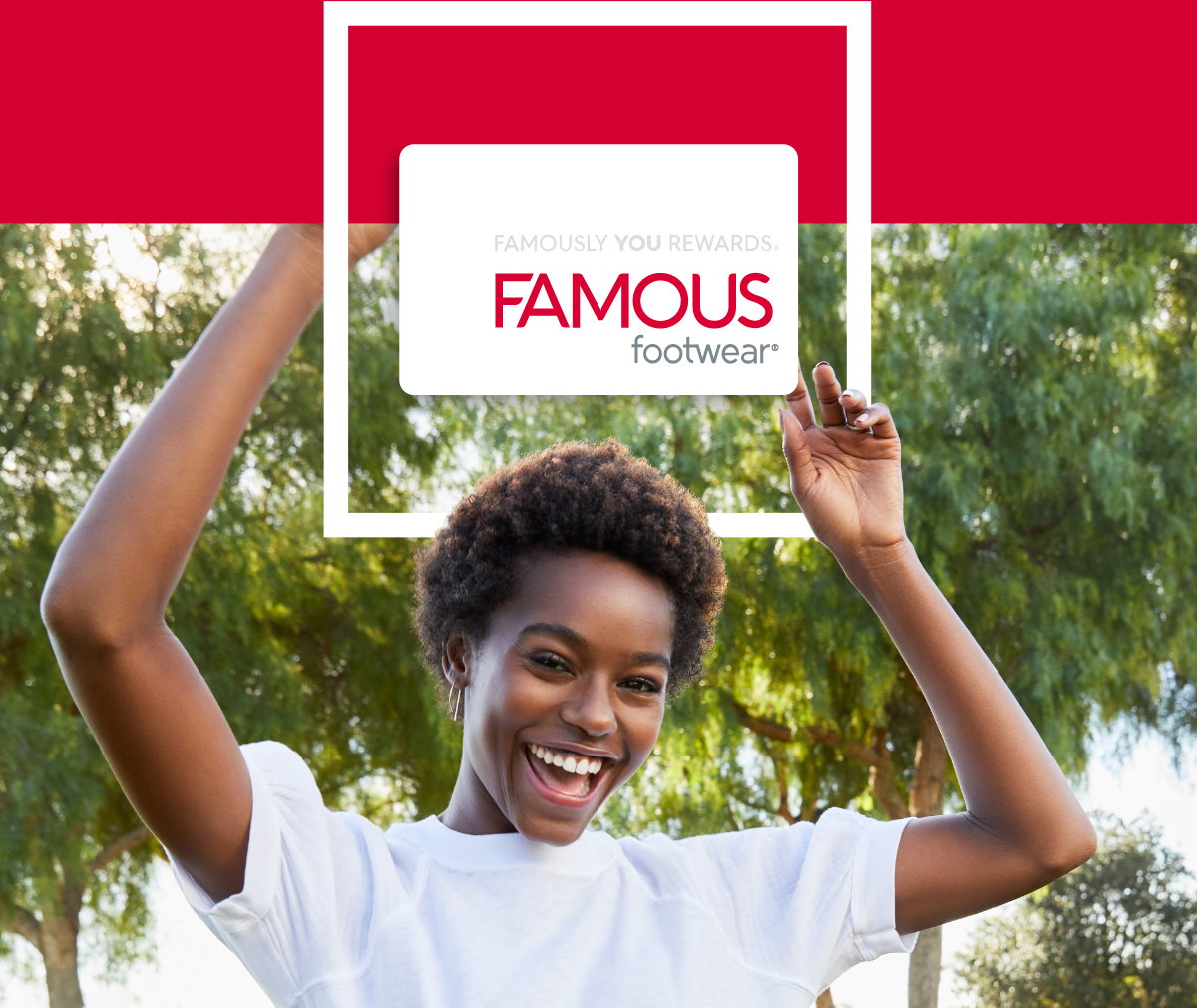 Famous Footwear Double the love. Double up on Reward Cash. Learn how