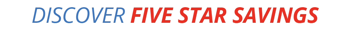 DISCOVER FIVE STAR SAVINGS