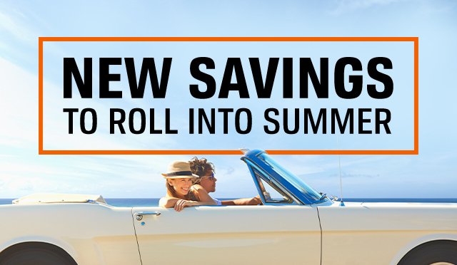 NEW SAVINGS TO ROLL INTO SUMMER