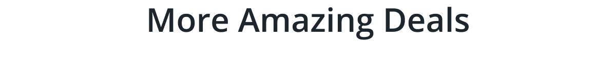 More Amazing Deals