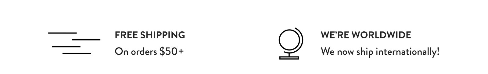 Free Shipping | We're Worldwide