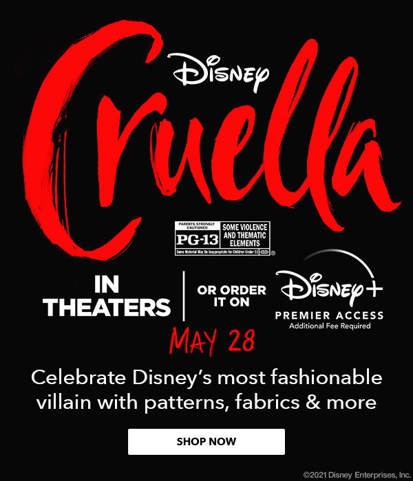 Disney Cruella. Now Playing. Celebrate Disney's most fashionable villain with fabrics, patterns and more. SHOP NOW.