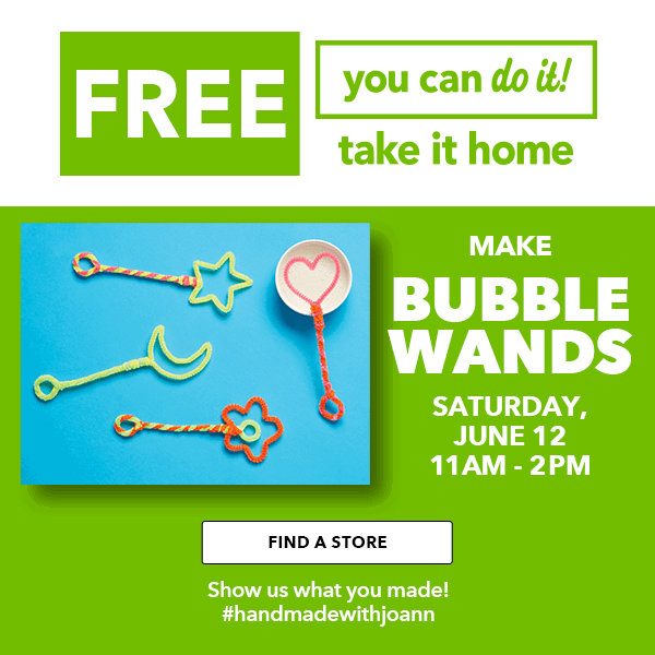 FREE. Take it home. Make Bubble Wands. Saturday June 12 11AM - 2PM. FIND A STORE.