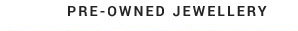 Pre-Owned Jewellery