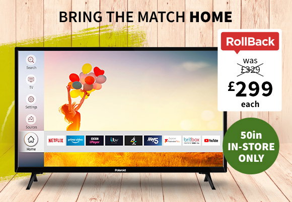 Bring the match home: POLAROID 50in UHD TV RollBack £299