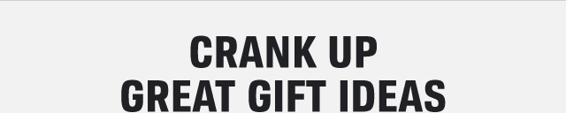 CRANK UP GREAT GIFT IDEAS