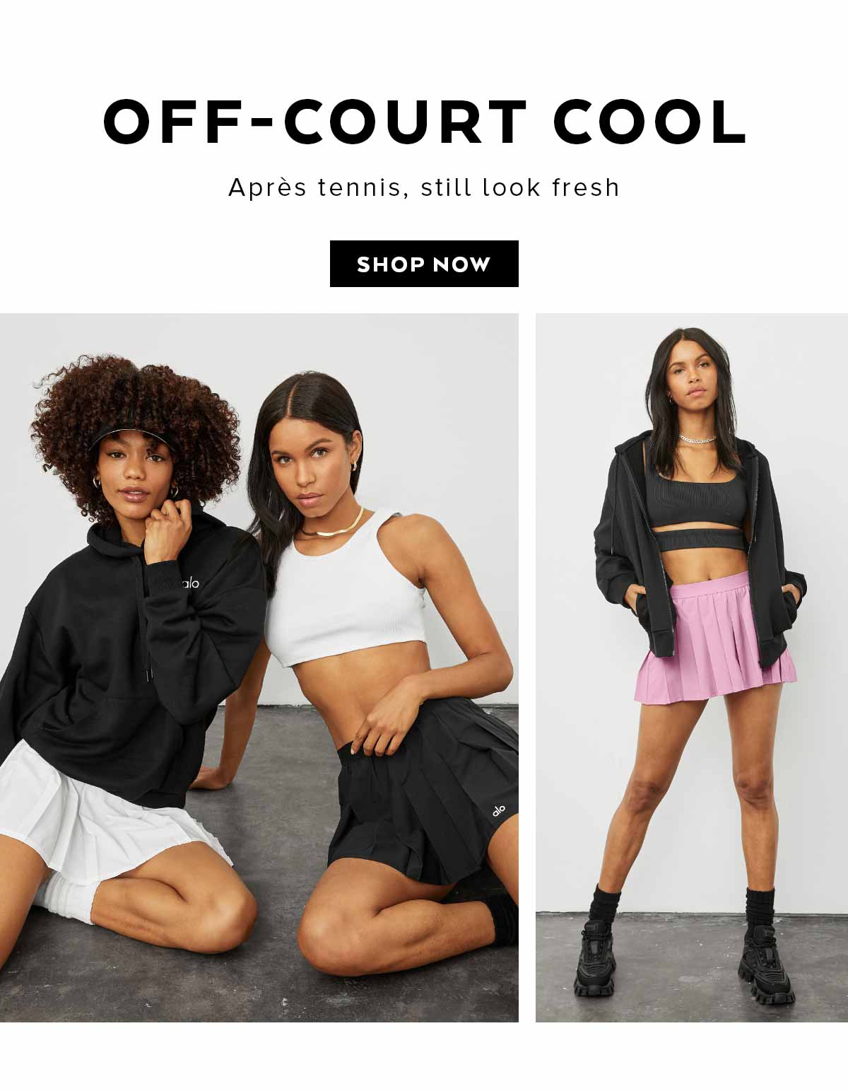OFF-COURT COOL. SHOP NEW ARRIVALS