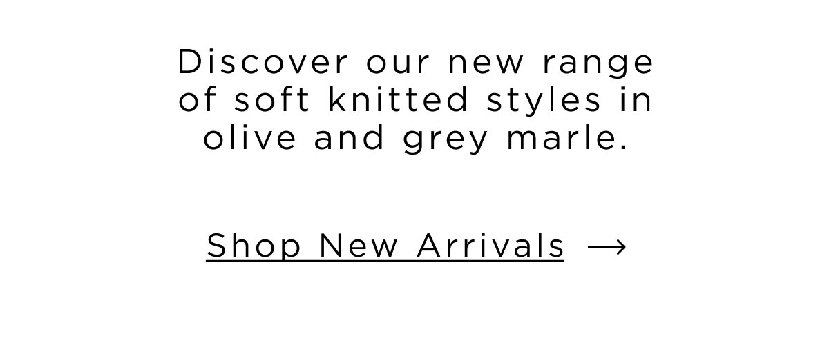 Discover our new range of soft knitted styles