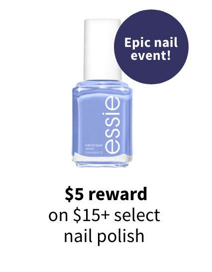 Epic nail event! $5 reward on $15+ select nail polish