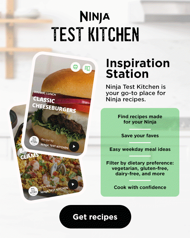 Ninja Test Kitchen | Inspiration Station. Ninja Test Kitchen is your go-to place for Ninja recipes. | Find recipes made for your Ninja | Save your faves | Easy weekday meal ideas | Filter by dietary preference: vegetarian, gluten-free, dairy-free, and more | Cook with confidence