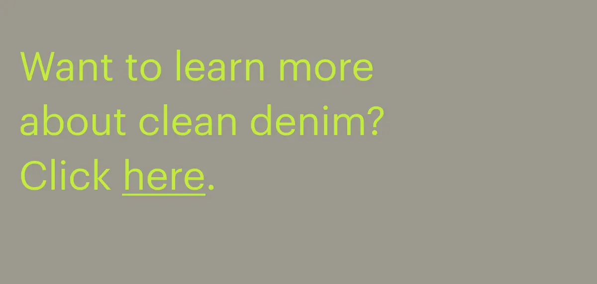Want to learn more about clean denim? Click here.