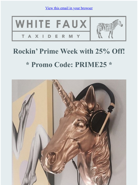 Prime WEEK on Faux Taxidermy, Secret 25% Promo Code!