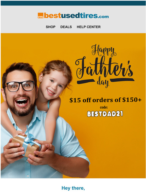 A Father's Day Gift for you. $15 Off all brands.
