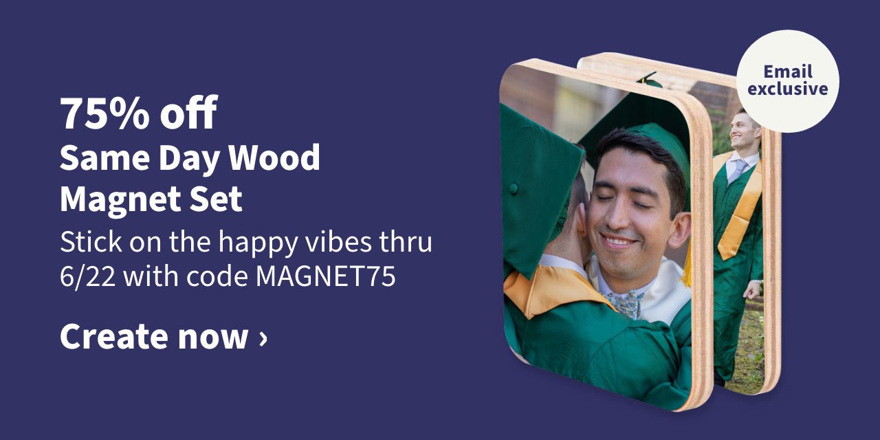 75% off Same Day Wood Magnet Set. Stick on the happy vibes thru 6/22 with code MAGNET75. Create now.
