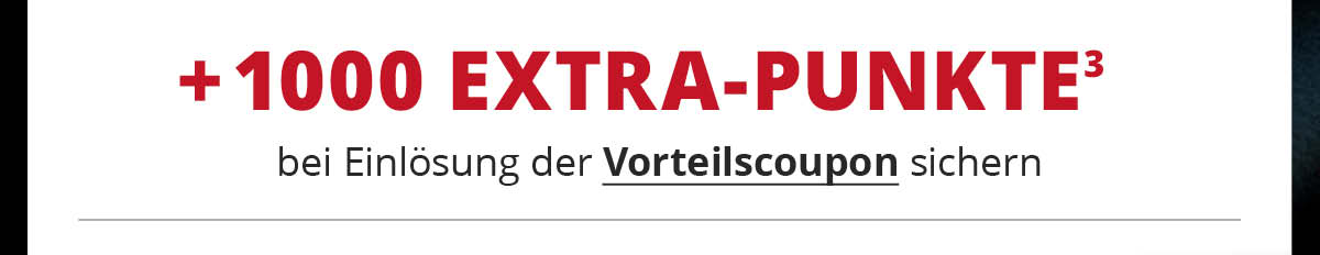 1000 Extra-Punkte bei Einlösung des Vorteilscoupons sichern