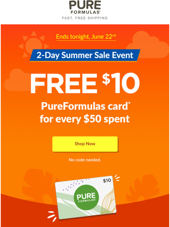 PureFormulas Ends today 10 PureFormulas card for every 50 spent