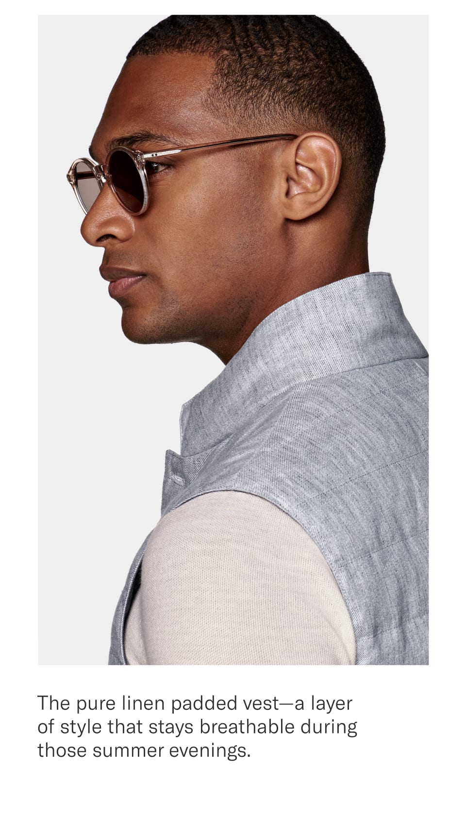 The pure linen padded vest—a layer of style that stays breathable during those summer evenings. 