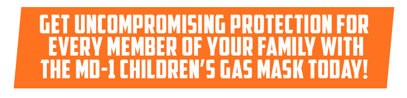 Get uncompromising protection for every member of your family with the MD-1 Children’s Gas Mask today! 