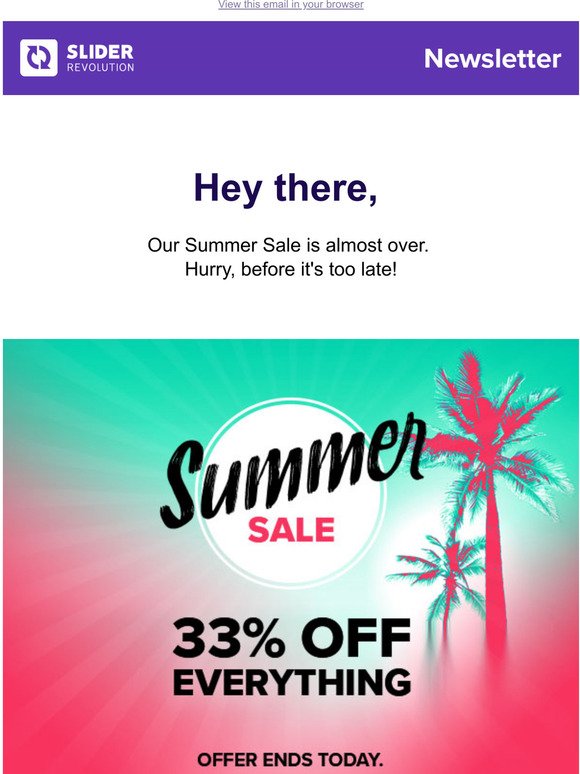 Hurry! Our Summer Sale is ending TODAY!