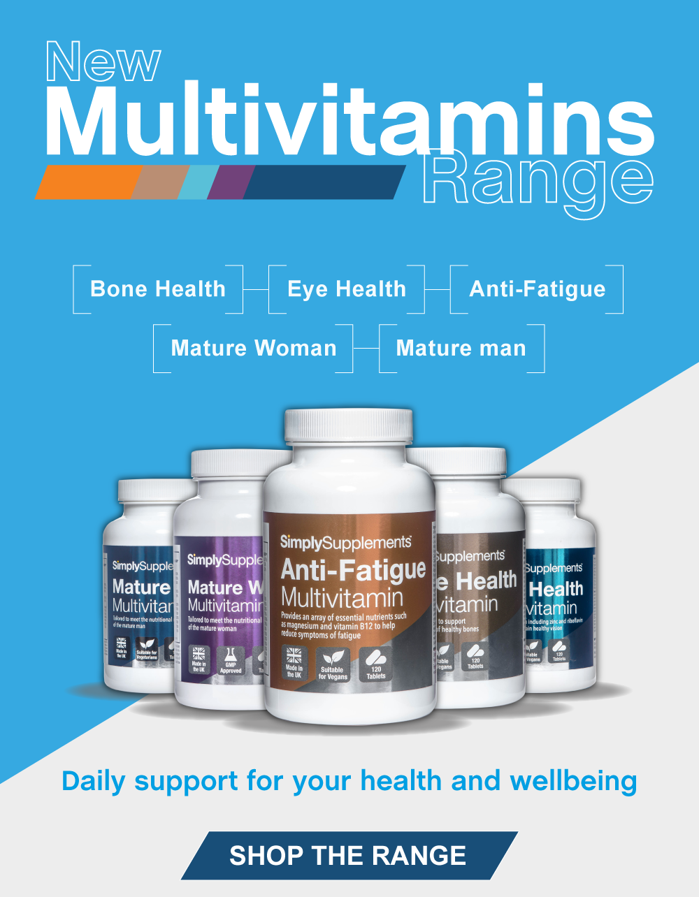 New Multivitamins Range. Daily support for your health and wellbeing. SHOP NOW