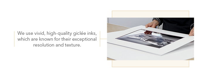 We use vivid, high-quality giclée inks, which are known for their exceptional resolution and texture.