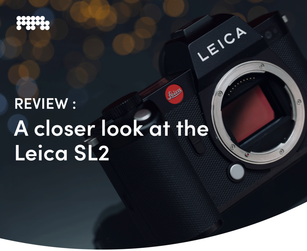 Review A closer look at the Leica SL2 MPB meets Ed Moore