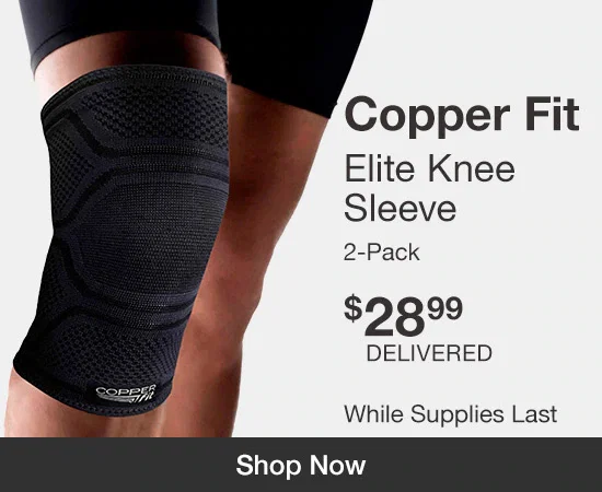 Copper Fit Elite Knee Sleeve, 2-Pack $28.99 Delivered While supplies last. Shop Now