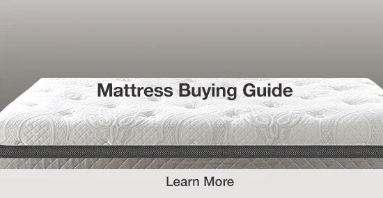 Mattress Buying Guide. Learn More.