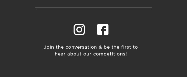 Join the conversation and be the first to hear about our competitions