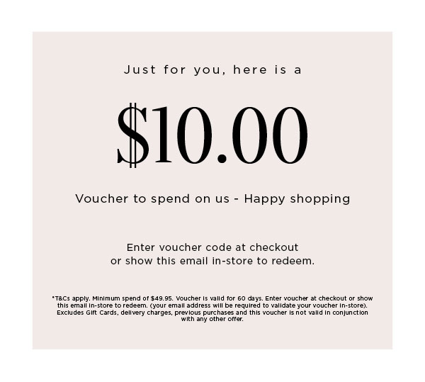 Just for you a $10 voucher on us!