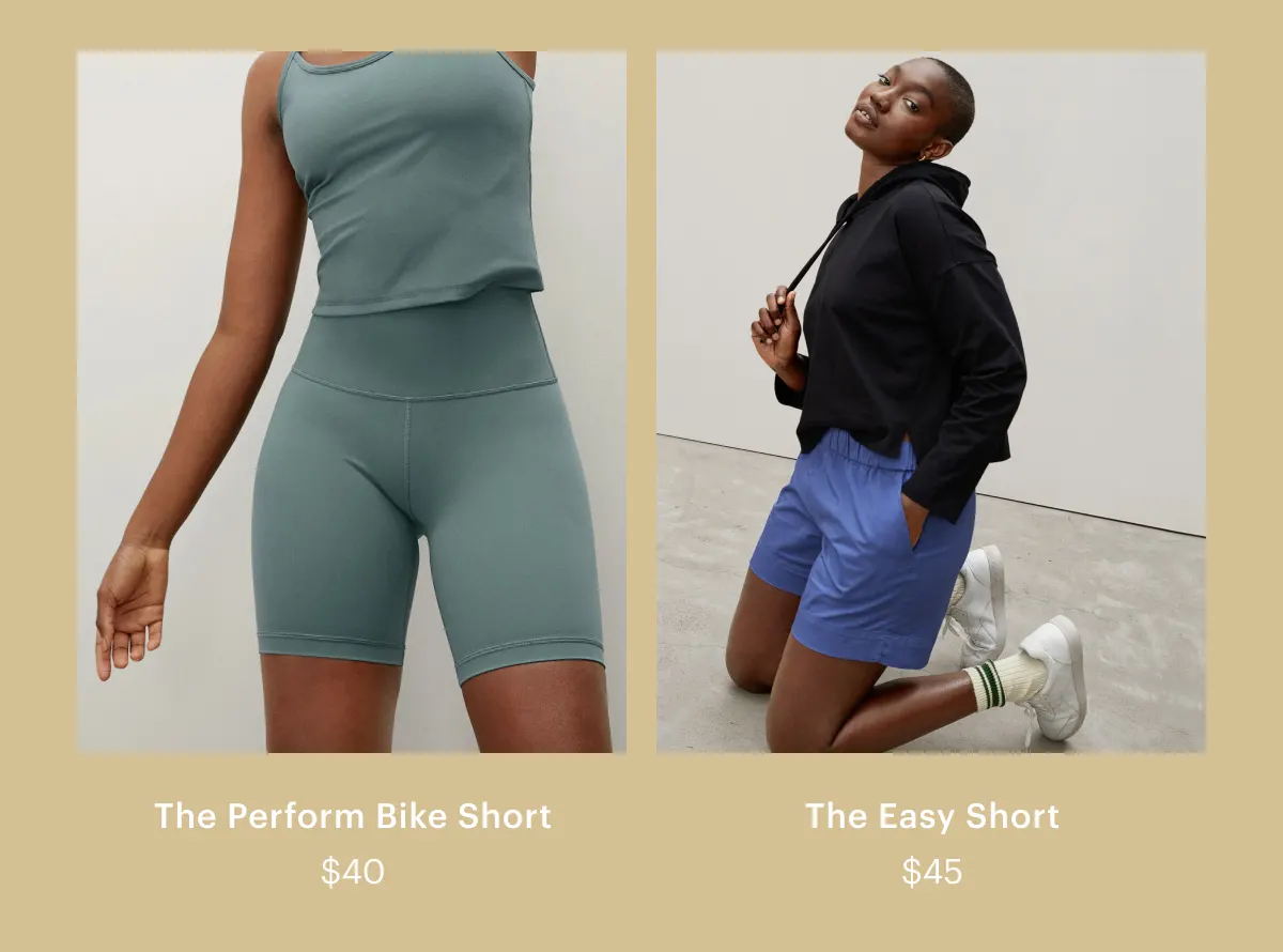 The Perform Bike Short, $40. The Easy Short, $45.