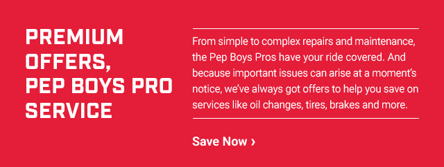 PREMIUM OFFERS, PEP BOYS PRO SERVICE From simple to complex repairs and maintenance, the Pep Boys Pros have your ride covered. And because important issues can arise at a moment’s notice, we’ve always got offers to help you save on services like oil changes, tires, brakes and more. Save Now>