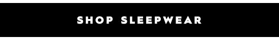 Shop Sleepwear