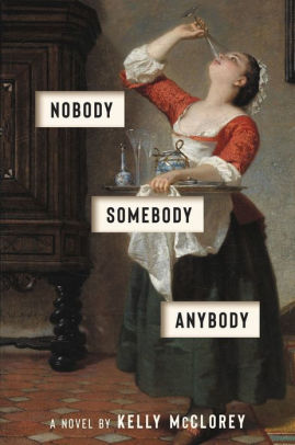 BOOK | Nobody, Somebody, Anybody: A Novel by Kelly McClorey