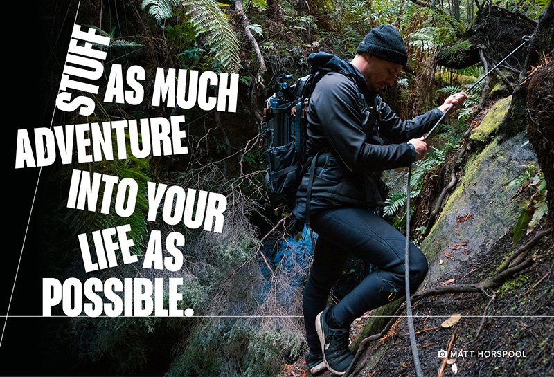 Stuff as much adventure into your life as possible.